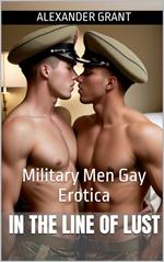 In the Line of Lust: Military Men Gay Erotica