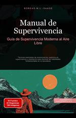 Manual de Supervivencia: Guía de Supervivencia Moderna al Aire Libre