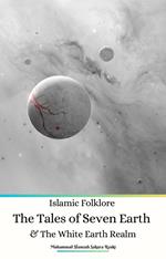 Islamic Folklore The Tales of Seven Earth and The White Earth Realm
