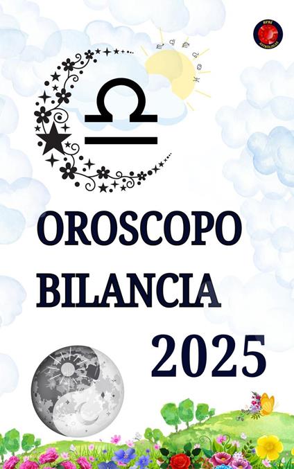 Oroscopo Bilancia 2025 - Alina Rubi - ebook