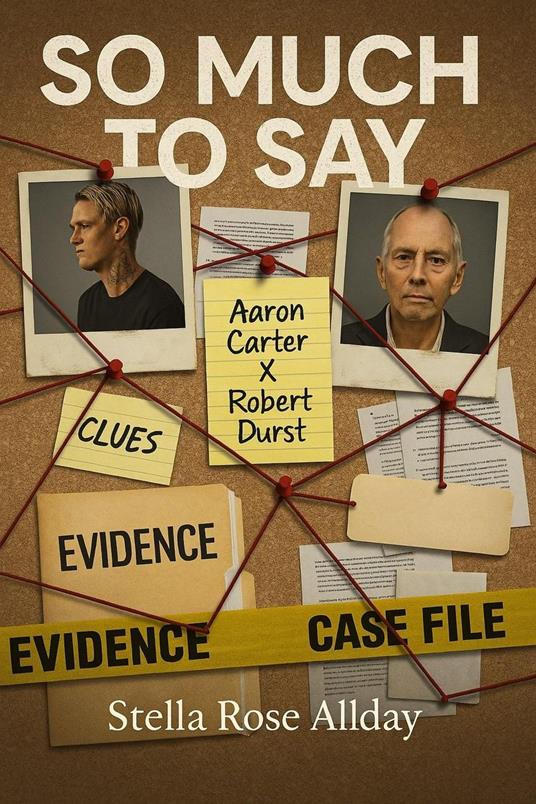 So Much To Say Aaron Carter X Robert Durst