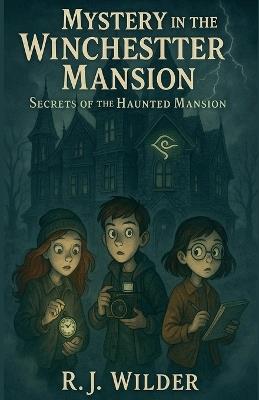Mystery in the Winchester Mansion - R J Wilder - cover