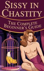 Sissy in Chastity - The Complete Beginner's Guide