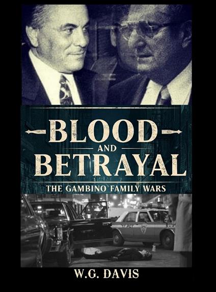 Blood and Betrayal The Gambino Family Wars