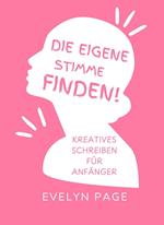 Die eigene Stimme finden: Kreatives Schreiben für Anfänger