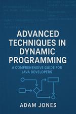 Advanced Techniques in Dynamic Programming: A Comprehensive Guide for Java Developers