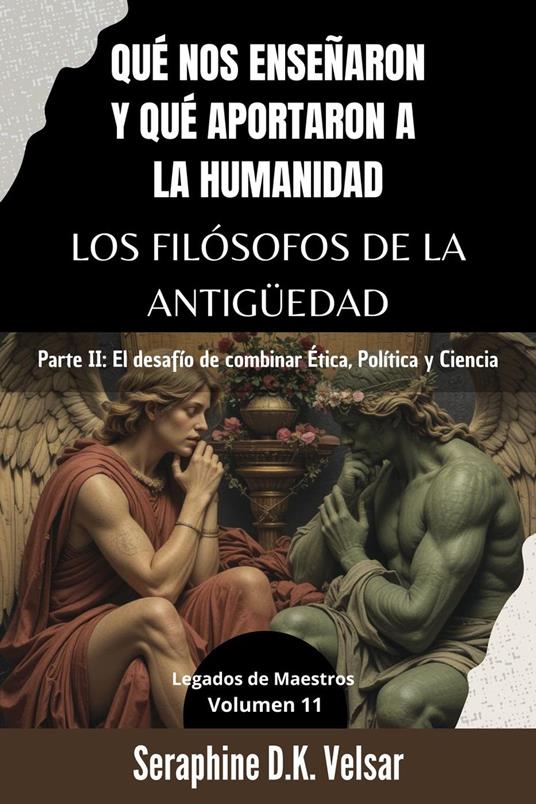 Qué nos enseñaron y qué aportaron a la humanidad los Filósofos de la Antigüedad. Parte II: El desafío de combinar Ética, Política y Ciencia