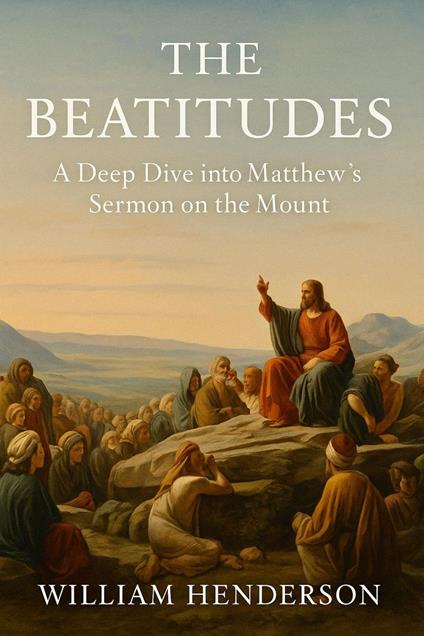 The Beatitudes: A Deep Dive into Matthew's Sermon on the Mount