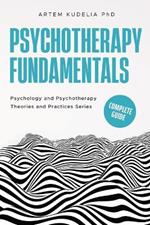 Psychotherapy Fundamentals: Complete Guide