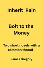 Inherit Rain / Bolt to the Money