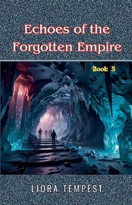 Echoes of the Forgotten Empire - Liora Tempest - cover