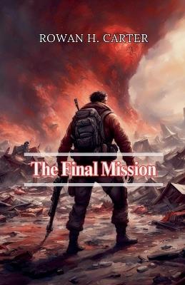 The Final Mission - Rowan H Carter - cover