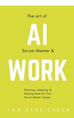 The Art of AI Scrum Master & Work