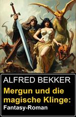 Mergun und die magische Klinge: Fantasy-Roman