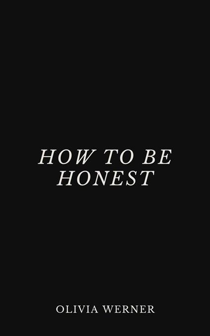 How to Be Honest