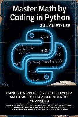Master Math By Coding In Python - Julian Styles - cover