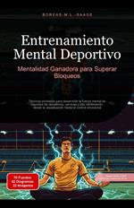 Entrenamiento Mental Deportivo: Mentalidad Ganadora para Superar Bloqueos