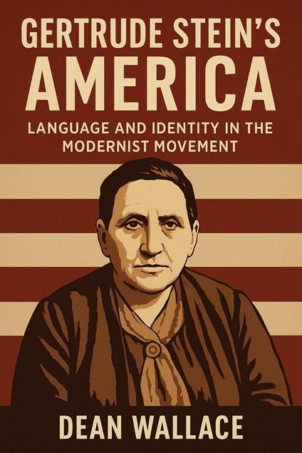 Gertrude Stein's America: Language and Identity in the Modernist Movement