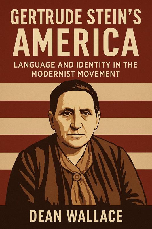 Gertrude Stein's America: Language and Identity in the Modernist Movement