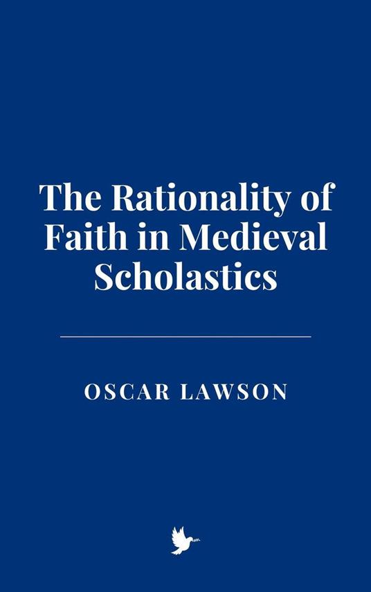 The Rationality of Faith in Medieval Scholastics