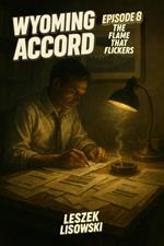Wyoming Accord Episode 8: The Flame That Flickers