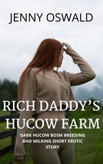 Rich Daddy's Hucow Farm - Dark Hucow BDSM Breeding And Milking Short Erotica Story