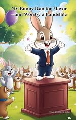 My Bunny Ran for Mayor—and Won by a Landslide