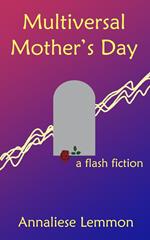Multiversal Mother's Day