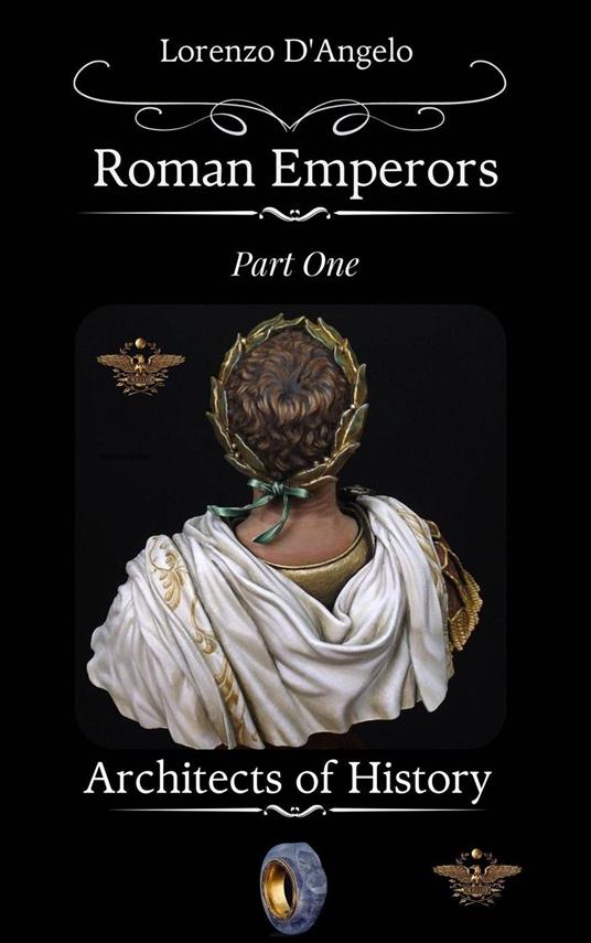 Roman Emperors Architects of History Part One