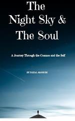 The Night Sky and The Soul : A journey through the Cosmos and The self