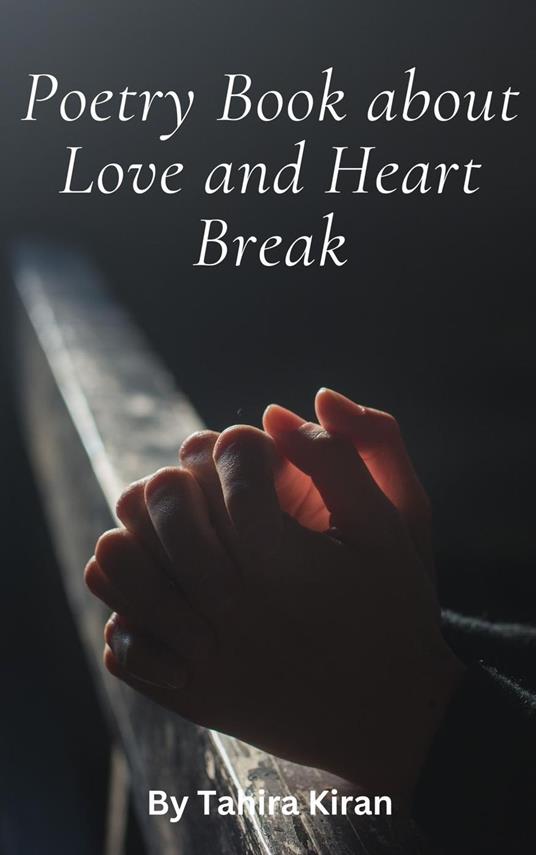 Poetry Book about Love and Heart Break - Tahira kiran - ebook