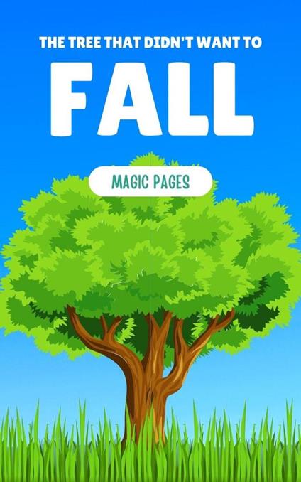 The Tree That Didn't Want to Fall - Magic Pages - ebook