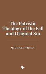 The Patristic Theology of the Fall and Original Sin