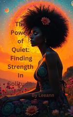 The Power of Quiet: Finding Strength in Solitude
