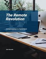 The Remote Revolution: Entrepreneurship in a Digital World