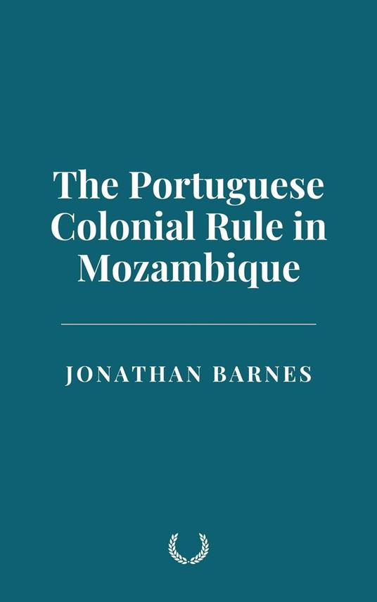 The Portuguese Colonial Rule in Mozambique