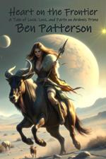 Heart on the Frontier: A Tale of Love, Loss, and Faith on Ardenis Prime