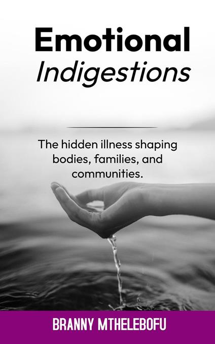 Emotional Indigestion: Illness Shaping Bodies, Families, and Communities