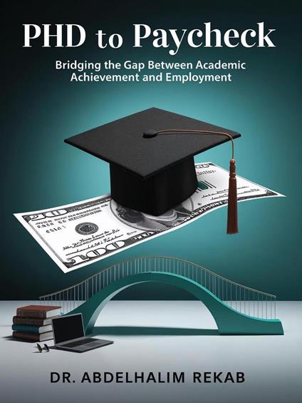 PhD to Paycheck: Bridging the Gap Between Academic Achievement and Employment