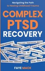 Complex PTSD Recovery: Navigating the Path to Healing Childhood Trauma