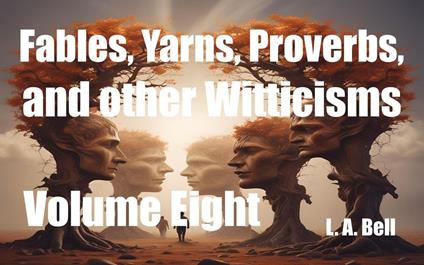 Fables, Yarns, Proverbs, and other Witticisms - Lee Bell - ebook