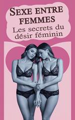 Sexe entre femmes - Les secrets du désir féminin