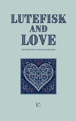 Lutefisk and Love And Other Bilingual Norwegian-English Stories - Pomme Bilingual - cover