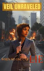 Veil Unraveled: When No One Can Lie