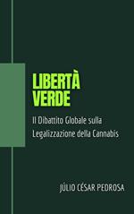 Libertà Verde: Il Dibattito Globale Sulla Legalizzazione Della Cannabis