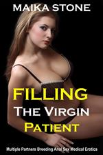 Filling The Virgin Patient (Multiple Partners Breeding Anal Sex Medical Erotica)