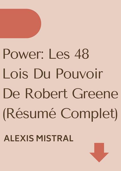Power: Les 48 Lois Du Pouvoir De Robert Greene (Résumé Complet)