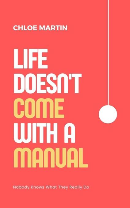 Life Doesn't Come With A Manual