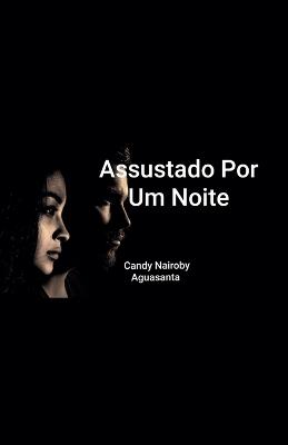 Assustado Por Um Noite - Candy Nairoby Aguasanta - cover