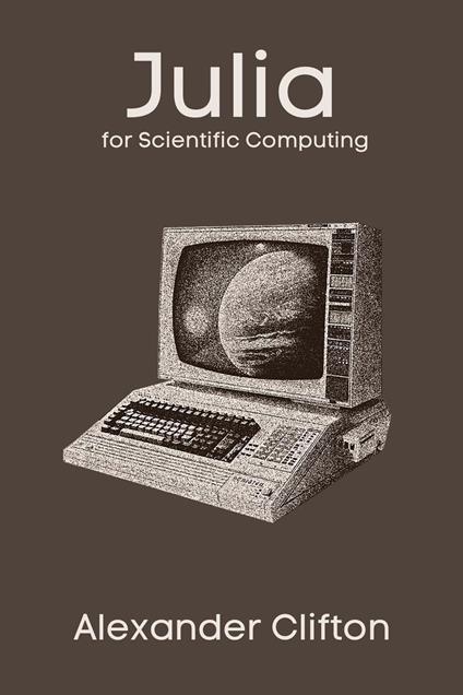 Julia for Scientific Computing